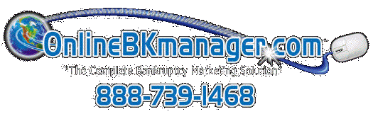 The Complete Bankruptcy Marketing Solution > OnlineBKmanager.com > 888-739-1468
